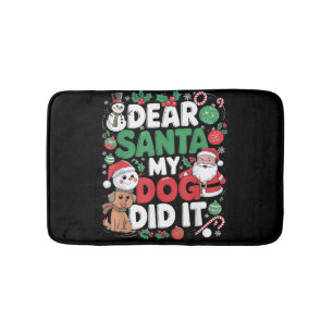 Dear Santa My dog Did it Funny Christmas dog funny Bath Mat