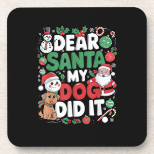 Dear Santa My dog Did it Funny Christmas dog funny Coaster
