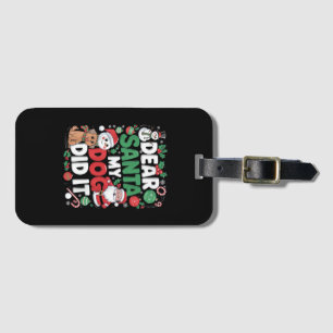 Dear Santa My dog Did it Funny Christmas dog funny Luggage Tag