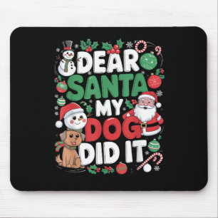 Dear Santa My dog Did it Funny Christmas dog funny Mouse Pad