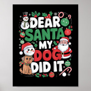 Dear Santa My dog Did it Funny Christmas dog funny Poster