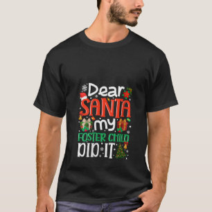 Dear Santa My Foster Child Did It Funny Family Xma T-Shirt