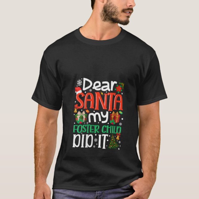 Dear Santa My Foster Child Did It Funny Family Xma T-Shirt (Front)