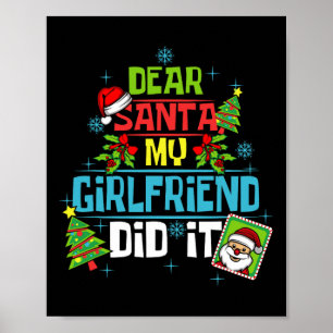 Dear Santa My Girlfriend Did It Xmas Boyfriend Lov Poster