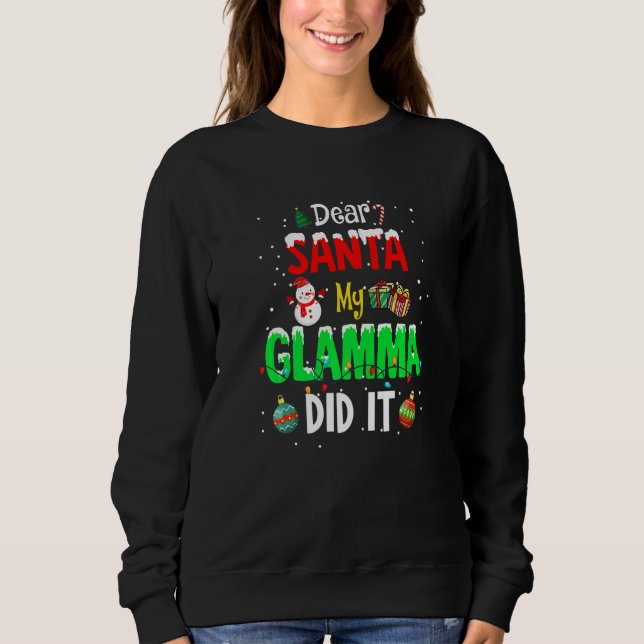 Dear Santa My Glamma Did It Cute Ornament Christma Sweatshirt (Front)