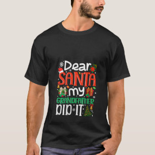 Dear Santa My Grandfather Did It Funny Family Xmas T-Shirt