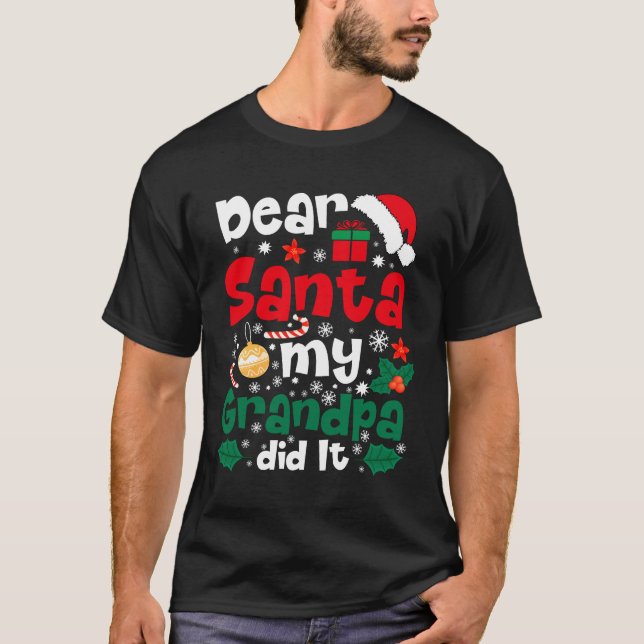 Dear Santa My Grandpa Did It Funny Christmas  T-Shirt (Front)