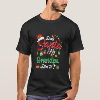 Dear Santa My Grandpa Did It Funny Santa Family Ch T-Shirt