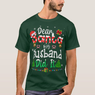 Dear Santa My Husband Did It Funny Christmas Famil T-Shirt