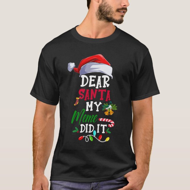 Dear Santa My Meme Did It Funny Christmas Pajama T-Shirt (Front)