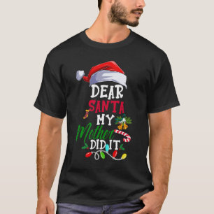 Dear Santa My Mother Did It Funny Christmas Pajama T-Shirt
