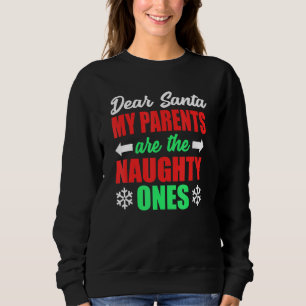 Dear Santa My Parents Are The Naughty Ones Noen Sweatshirt