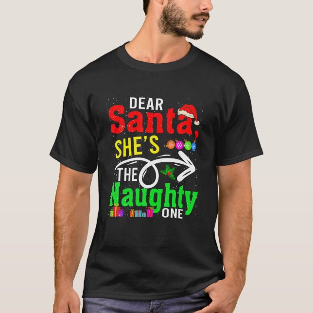 Dear Santa My She's The Naughty One Christmas Sant T-Shirt (Front)