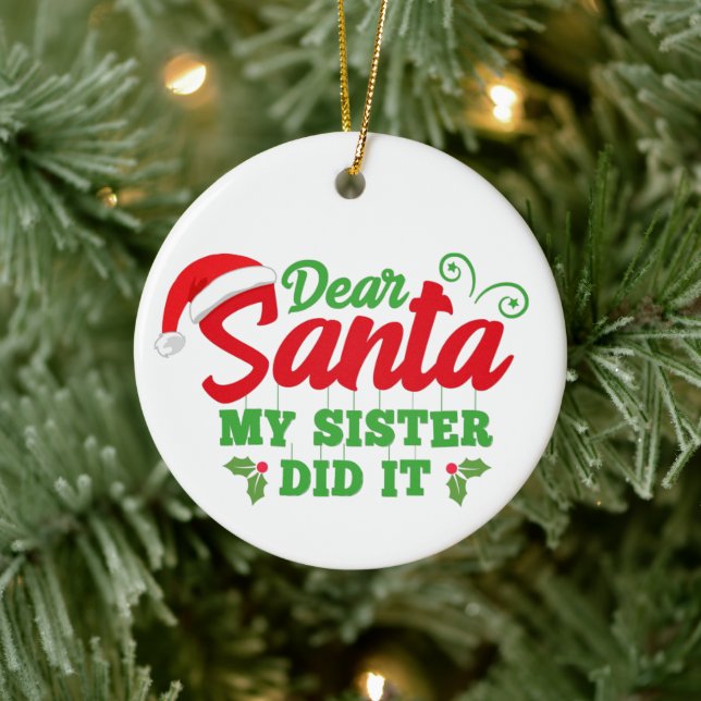dear Santa my sister did it Ceramic Ornament (Tree)