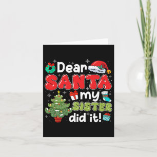 Dear Santa My Sister Did It Christmas Family Broth Card