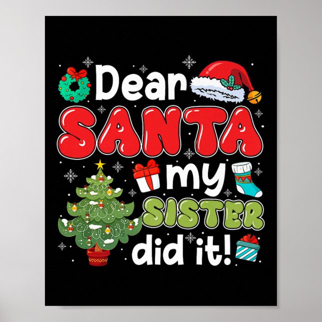 Dear Santa My Sister Did It Christmas Family Broth Poster (Front)