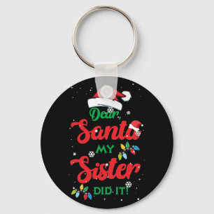 Dear Santa My Sister Did It! Christmas Family Key Ring