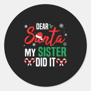 Dear Santa My Sister Did It Christmas Naughty Fami Classic Round Sticker