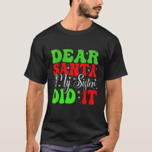 Dear Santa My Sister Did It Christmas Pajama T-Shirt