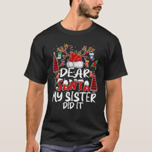 Dear Santa My Sister Did It Christmas Pyjamas For T-Shirt