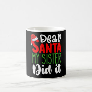 Dear Santa My Sister Did it Family Christmas Holid Coffee Mug