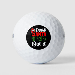 Dear Santa My Sister Did it Family Christmas Holid Golf Balls