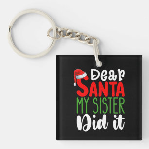 Dear Santa My Sister Did it Family Christmas Holid Key Ring