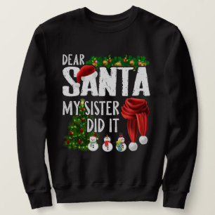 Dear Santa My Sister Did It Family Christmas Sweatshirt