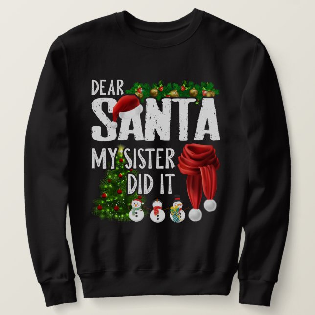 Dear Santa My Sister Did It Family Christmas Sweatshirt (Design Front)