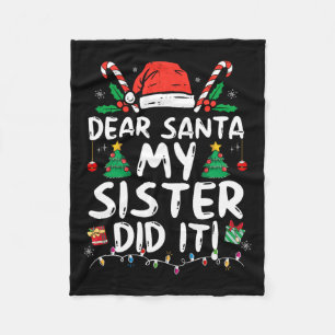 Dear Santa My Sister Did It Fun Christmas Girls Ki Fleece Blanket