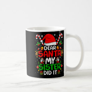 Dear Santa My Sister Did It Funny Christmas Boys G Coffee Mug