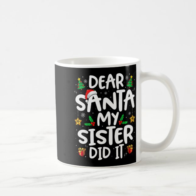 Dear Santa My Sister Did It Funny Christmas Boys G Coffee Mug (Right)