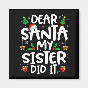 Dear Santa My Sister Did It Funny Christmas Boys G Magnet