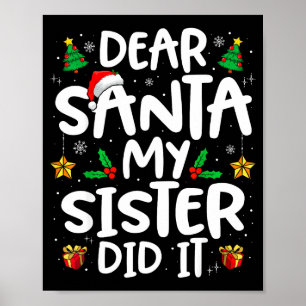 Dear Santa My Sister Did It Funny Christmas Boys G Poster
