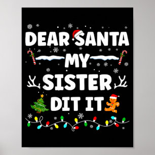 Dear Santa My Sister Did It Funny Christmas Boys G Poster