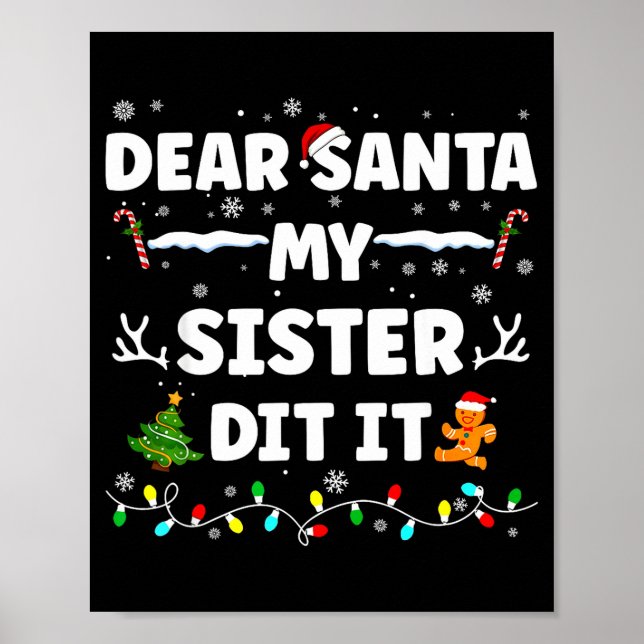Dear Santa My Sister Did It Funny Christmas Boys G Poster (Front)