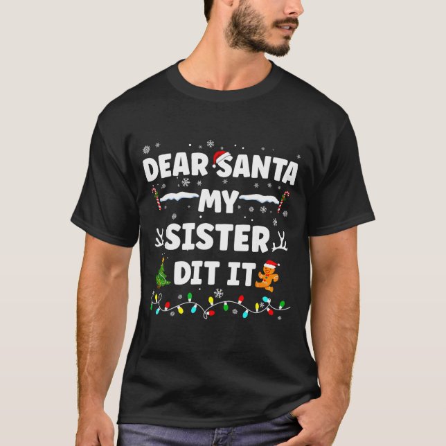 Dear Santa My Sister Did It Funny Christmas Boys G T-Shirt (Front)