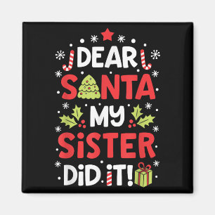 Dear Santa My Sister Did It Funny Christmas Boys K Magnet