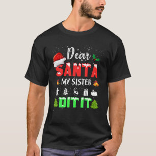 Dear Santa My Sister Did it Funny Christmas Boys K T-Shirt