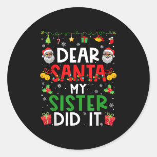 Dear Santa My Sister Did It Funny Christmas Family Classic Round Sticker