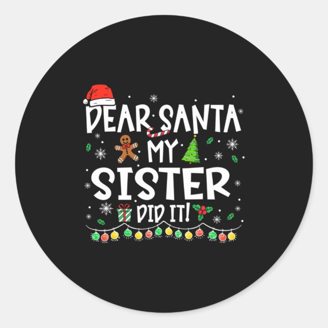 Dear Santa My Sister Did It Funny Christmas Girls  Classic Round Sticker (Front)