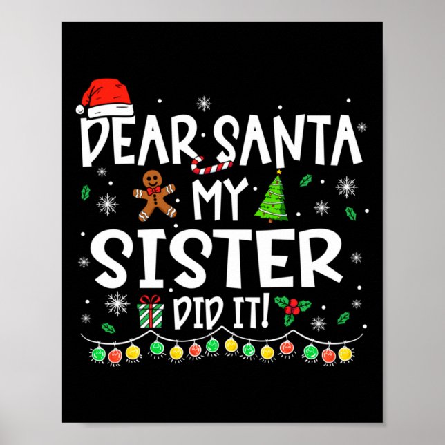 Dear Santa My Sister Did It Funny Christmas Girls  Poster (Front)