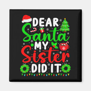 Dear Santa My Sister Did It Funny Christmas Kids S Magnet