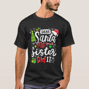 Dear Santa My Sister Did It Funny Christmas Matchi T-Shirt