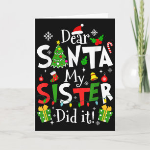 Dear Santa My Sister Did It Funny Christmas Xmas G Card