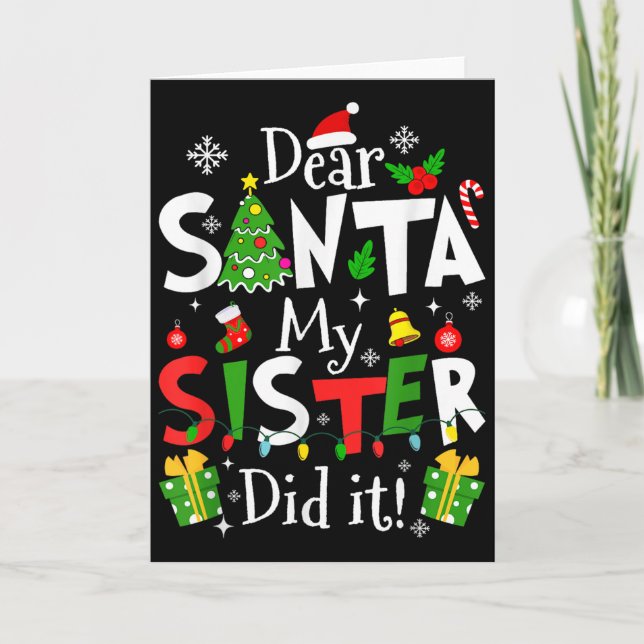 Dear Santa My Sister Did It Funny Christmas Xmas G Card (Front)