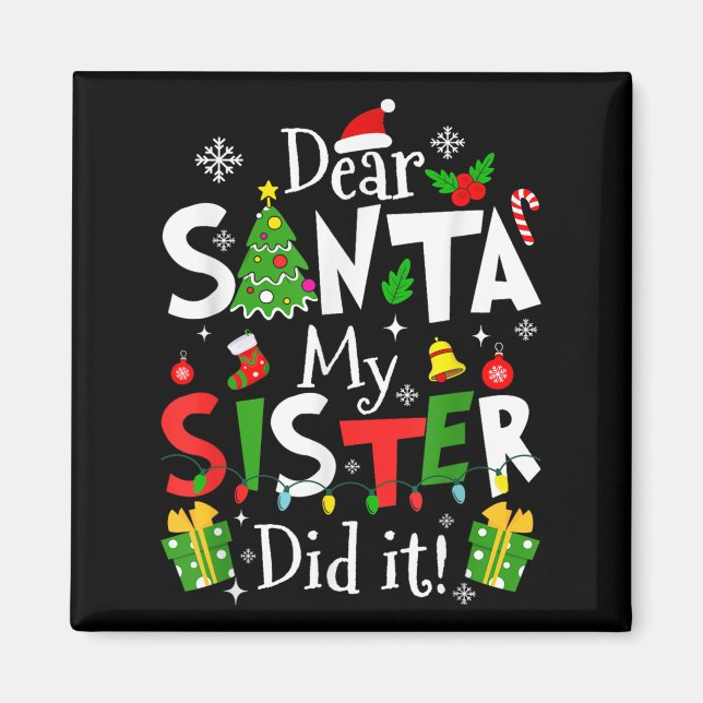 Dear Santa My Sister Did It Funny Christmas Xmas G Magnet (Front)