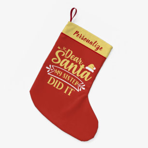 Dear Santa My Sister Did It Funny Personalized Small Christmas Stocking