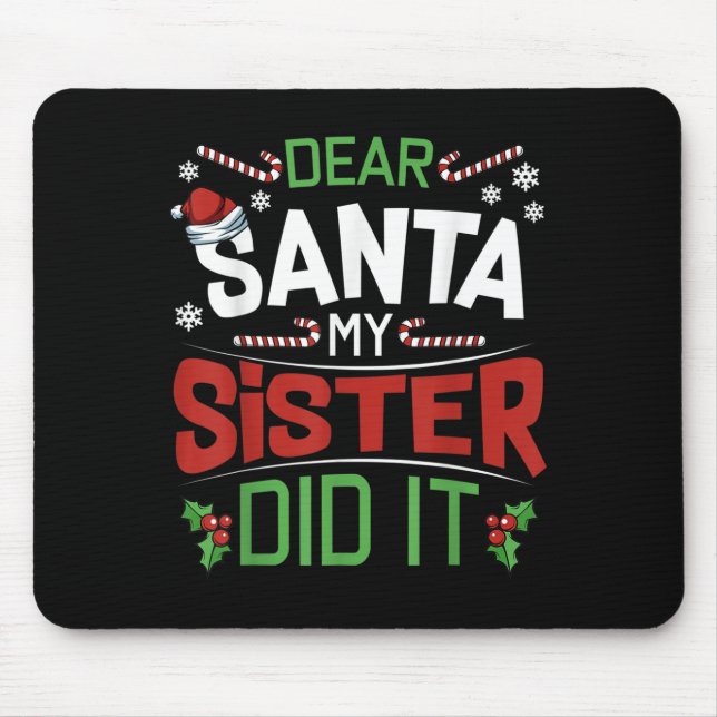 Dear Santa My Sister Did It Funny Siblings Christm Mouse Pad (Front)
