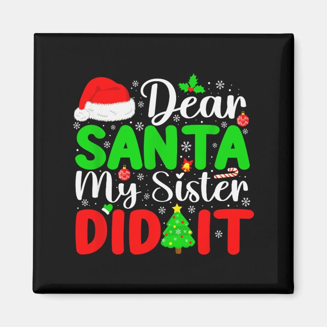 Dear Santa My Sister Did It Funny Xmas Family Girl Magnet (Front)